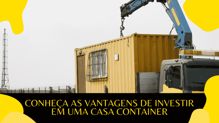 Conheça as vantagens de investir em uma casa container