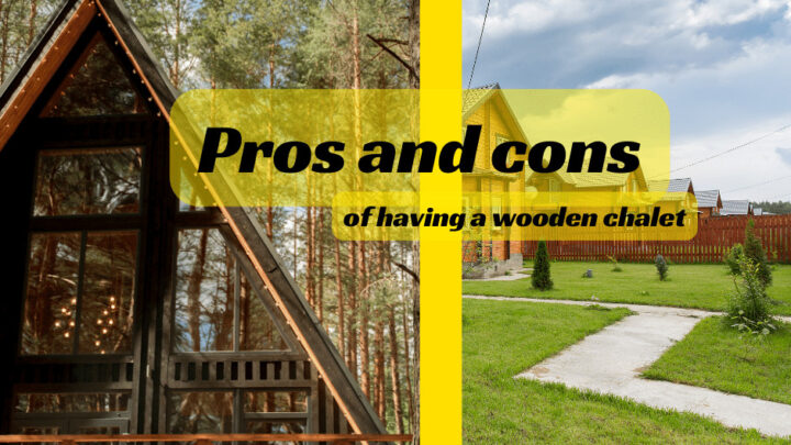 Pros and cons of having a wooden chalet