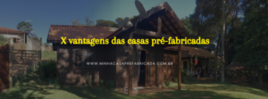  X vantagens das casas pré-fabricadas